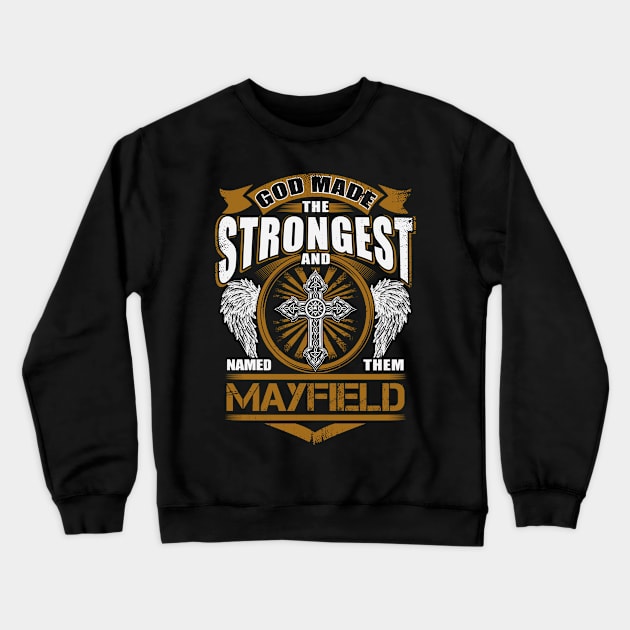 Mayfield Name T Shirt - God Found Strongest And Named Them Mayfield Gift Item Crewneck Sweatshirt by reelingduvet